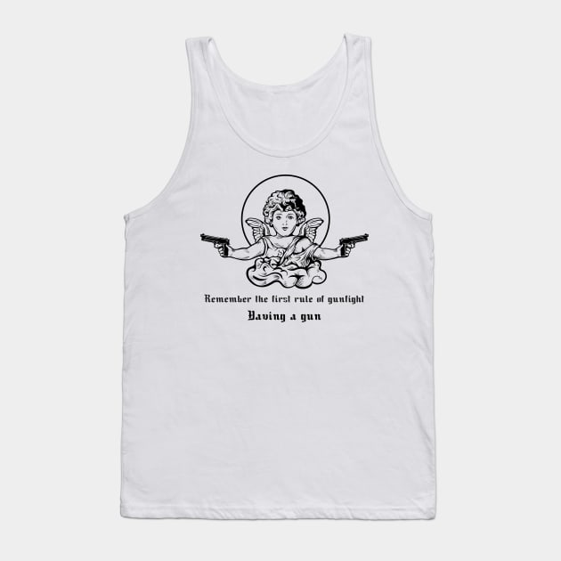 Remember The First Rule Of A Gunfight.Having A Gun-Cool Tank Top by Mrkedi